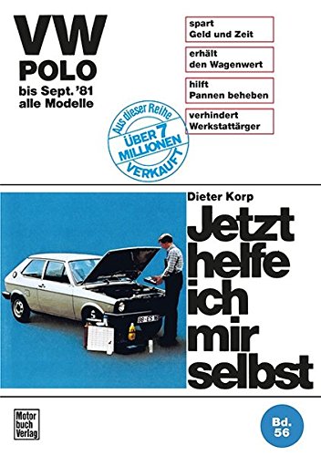 Jetzt helfe ich mir selbst, Bd.56, VW Polo (alle Modelle bis September '81): bis September '81 alle Modelle // Reprint der 9. Auflage 1988 von Motorbuch Verlag